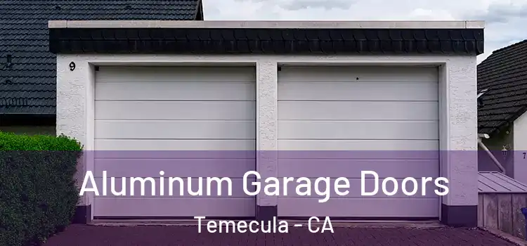  Aluminum Garage Doors Temecula - CA