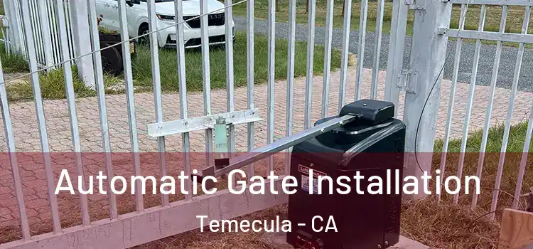  Automatic Gate Installation Temecula - CA