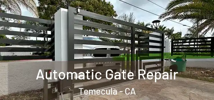  Automatic Gate Repair Temecula - CA