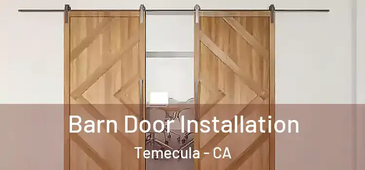 Barn Door Installation Temecula - CA