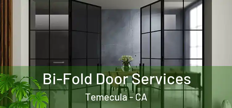 Bi-Fold Door Services Temecula - CA