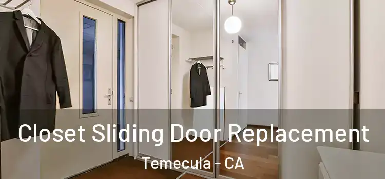  Closet Sliding Door Replacement Temecula - CA
