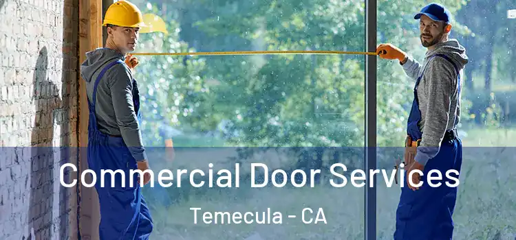 Commercial Door Services Temecula - CA