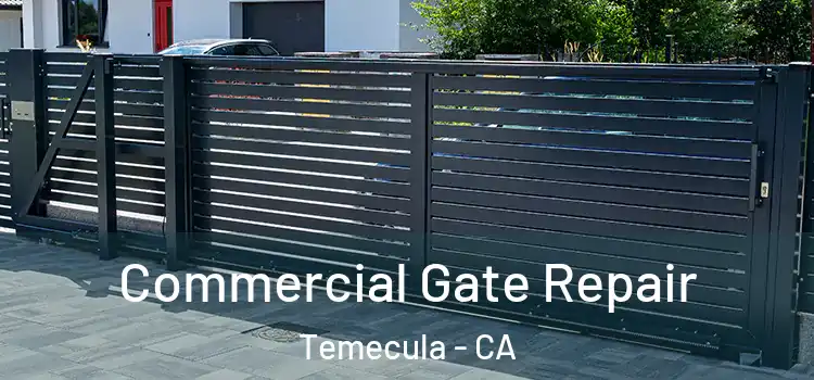  Commercial Gate Repair Temecula - CA