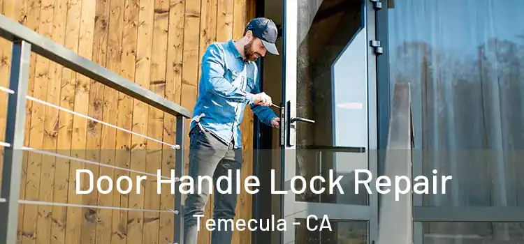 Door Handle Lock Repair Temecula - CA
