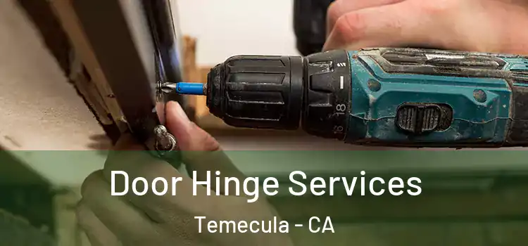 Door Hinge Services Temecula - CA