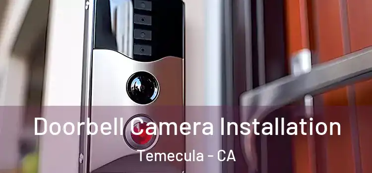  Doorbell Camera Installation Temecula - CA