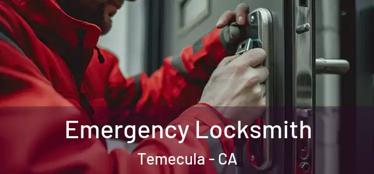 Emergency Locksmith Temecula - CA