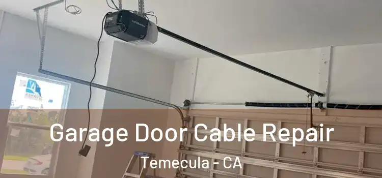  Garage Door Cable Repair Temecula - CA