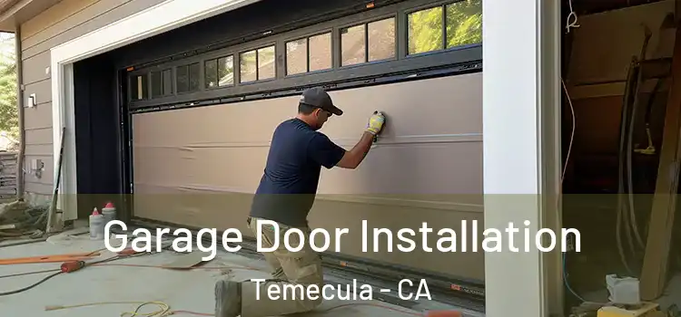  Garage Door Installation Temecula - CA