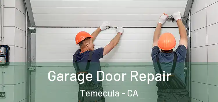  Garage Door Repair Temecula - CA
