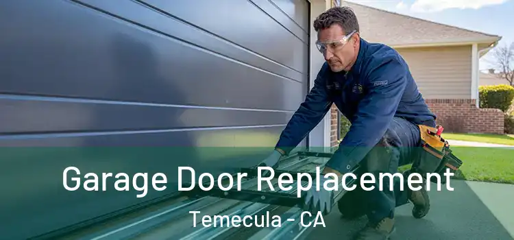  Garage Door Replacement Temecula - CA