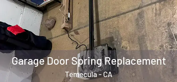  Garage Door Spring Replacement Temecula - CA