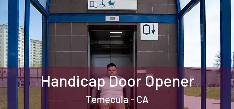 Handicap Door Opener Temecula - CA