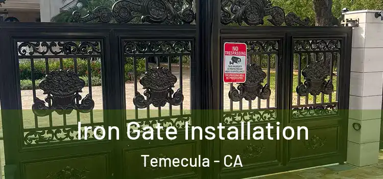 Iron Gate Installation Temecula - CA