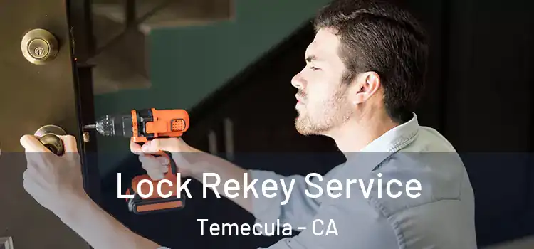 Lock Rekey Service Temecula - CA