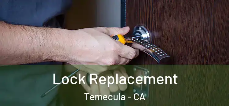 Lock Replacement Temecula - CA