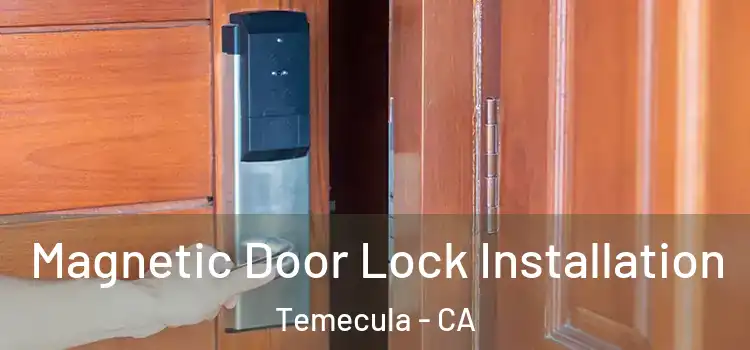 Magnetic Door Lock Installation Temecula - CA