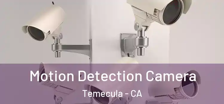 Motion Detection Camera Temecula - CA
