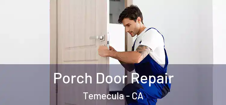  Porch Door Repair Temecula - CA