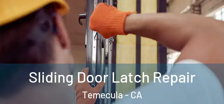  Sliding Door Latch Repair Temecula - CA