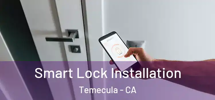 Smart Lock Installation Temecula - CA